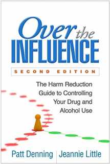 9781462530342-1462530346-Over the Influence: The Harm Reduction Guide to Controlling Your Drug and Alcohol Use