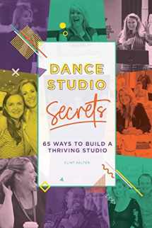 9780994561022-0994561024-Dance Studio Secrets: 65 Ways To Build A Thriving Studio