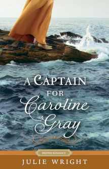 9781629728469-1629728462-A Captain for Caroline Gray (Proper Romance Regency)