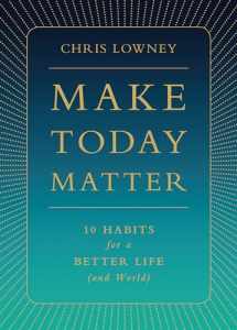 9780829446630-082944663X-Make Today Matter: 10 Habits for a Better Life (and World)
