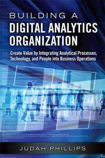 9780134778037-0134778030-Building a Digital Analytics Organization: Create Value by Integrating Analytical Processes, Technology, and People into Business Operations (FT Press Analytics)