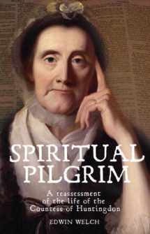 9781783160020-1783160020-Spiritual Pilgrim: A Reassessment of the Life of the Countess of Huntingdon
