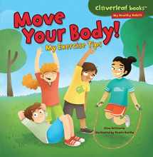 9781467723954-1467723959-Move Your Body!: My Exercise Tips (Cloverleaf Books ™ ― My Healthy Habits)