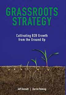 9780578550060-0578550067-Grassroots Strategy: Cultivating B2B Growth from the Ground Up