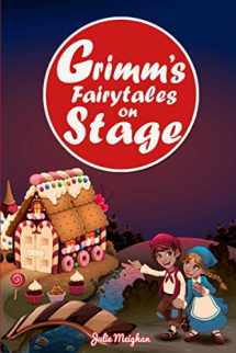 9781916319523-1916319521-Grimm's Fairytales on Stage: A collection of plays based on the Brothers Grimm's Fairytales (On Stage Books)