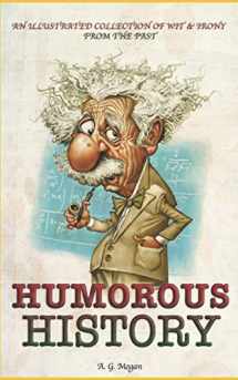 9781718063556-1718063555-HUMOROUS HISTORY: An Illustrated Collection Of Wit & Irony From The Past (Captivating History Series)
