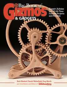 9781565239012-1565239016-Big Book of Gizmos & Gadgets: Expert Advice and 15 All-Time Favorite Projects and Patterns (Fox Chapel Publishing) Step-by-Step Wooden Mechanical Marvels, with a Full-Size Pull-Out Pattern Pack
