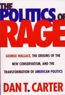 9780807121139-0807121134-The Politics of Rage : George Wallace, the Origins of the New Conservatism and the Transformation of American Politics