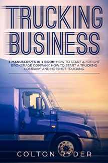 9781091248274-1091248273-Trucking Business: 3 Manuscripts in 1 Book: How to Start a Freight Brokerage Company, How to Start a Trucking Business, Hotshot Trucking