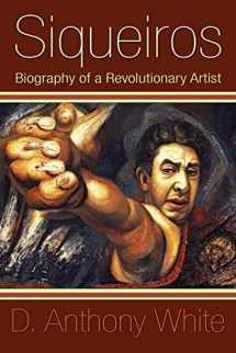 9781439211724-1439211728-Siqueiros: Biography of a Revolutionary Artist