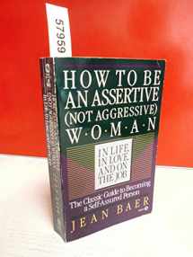 9780451165220-0451165225-How to Be An Assertive (Not Agressive) Woman (Not Aggressive Woman in Life, in Love, and on the Job : The Total Guide to Self-Assertiveness)