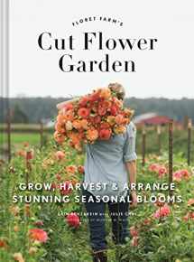 9781452145761-1452145768-Floret Farm's Cut Flower Garden: Grow, Harvest, and Arrange Stunning Seasonal Blooms (Floret Farms x Chronicle Books)