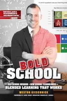 9781328016263-1328016269-Bold School: Old School Wisdom + New Technologies = Blended Learning That Works 2017