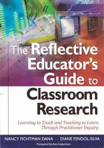 9780761946465-0761946462-The Reflective Educator′s Guide to Classroom Research: Learning to Teach and Teaching to Learn Through Practitioner Inquiry