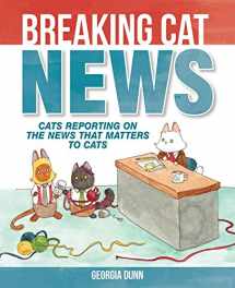 9781449474133-1449474136-Breaking Cat News: Cats Reporting on the News that Matters to Cats