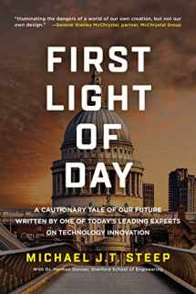 9781733959100-1733959106-First Light of Day: A Cautionary Tale of Our Future Written by One of Today's Leading Experts on Technology Innovation