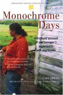 9780195310047-0195310047-Monochrome Days: A First-Hand Account of One Teenager's Experience with Depression (Adolescent Mental Health Initiative)