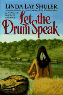 9780688128340-0688128343-Let the Drum Speak: A Novel of Ancient America