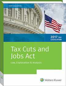 9780808046776-0808046772-Tax Cuts and Jobs Act Tax Legislation 2017: Law, Explanation, & Analysis