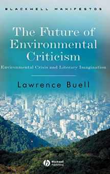 9781405124751-140512475X-The Future of Environmental Criticism: Environmental Crisis and Literary Imagination