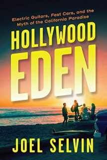 9781487007218-1487007213-Hollywood Eden: Electric Guitars, Fast Cars, and the Myth of the California Paradise