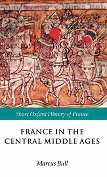 9780198731849-0198731841-France in the Central Middle Ages: 900-1200 (Short Oxford History of France)