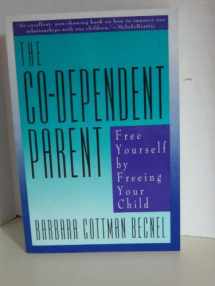 9780062501264-0062501267-The Co-Dependent Parent: Free Yourself by Freeing Your Child