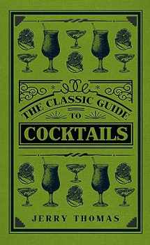 9781445647265-1445647265-The Classic Guide to Cocktails