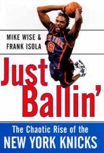 9780684872209-068487220X-Just Ballin': The Chaotic Rise of the New York Knicks