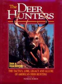 9780873415378-087341537X-The Deer Hunters: The Tactics, Lore, Legacy and Allure of American Deer Hunting