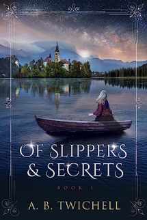 9781545386651-154538665X-Of Slippers and Secrets: Book One (Ellie Kate Marchand)