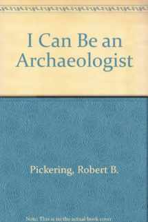 9780516419091-0516419099-I Can Be an Archaeologist