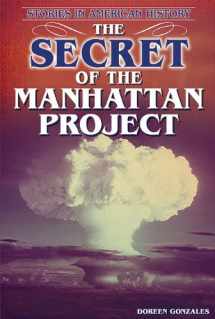 9781464400247-1464400245-The Secret of the Manhattan Project (Stories in American History)