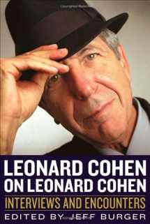 9781613747582-1613747586-Leonard Cohen on Leonard Cohen: Interviews and Encounters (Musicians in Their Own Words)