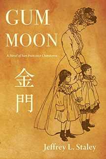 9781732244504-1732244502-Gum Moon: A Novel of San Francisco Chinatown