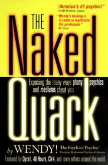 9780967770802-0967770807-The Naked Quack: Exposing the Many Ways Phony Psychics & Mediums Cheat You!