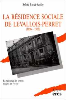 9782865861422-2865861422-La Résidence sociale de Levallois-Perret : 1896-1936, la naissance des centres sociaux en France