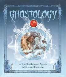 9781536209150-1536209155-Ghostology: A True Revelation of Spirits, Ghouls, and Hauntings (Ologies)