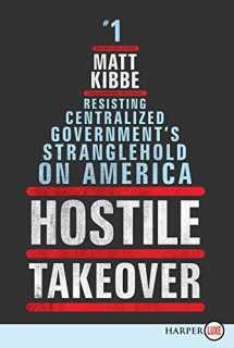 9780062201355-0062201352-Hostile Takeover: Resisting Centralized Government's Stranglehold on America