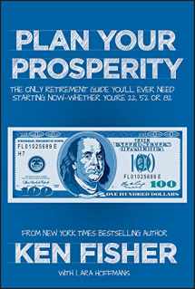 9781118431061-1118431065-Plan Your Prosperity: The Only Retirement Guide You'll Ever Need, Starting Now--Whether You're 22, 52 or 82