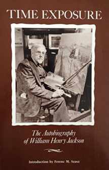 9780826308672-0826308678-Time Exposure: The Autobiography of William Henry Jackson