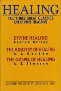 9780875094915-0875094910-Healing: The Three Great Classics on Divine Healing : Divine Healing : The Ministry of Healing : The Gospel of Healing