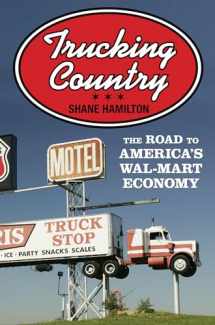 9780691160924-0691160929-Trucking Country: The Road to America's Wal-Mart Economy (Politics and Society in Modern America, 102)