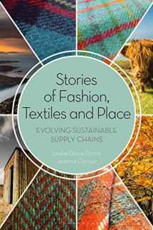 9781350136342-1350136344-Stories of Fashion, Textiles, and Place: Evolving Sustainable Supply Chains