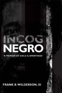 9780896087835-0896087832-Incognegro: A Memoir of Exile and Apartheid