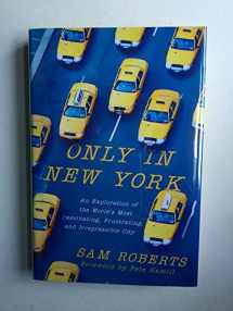 9780312387778-0312387776-Only in New York: An Exploration of the World's Most Fascinating, Frustrating and Irrepressible City
