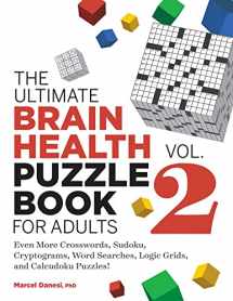 9781638072034-1638072035-The Ultimate Brain Health Puzzle Book for Adults, Vol. 2: Even More Crosswords, Sudoku, Cryptograms, Word Searches, Logic Grids, and Calcudoku Puzzles! (Ultimate Brain Health Puzzle Books)