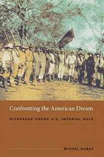 9780822336471-0822336472-Confronting the American Dream: Nicaragua under U.S. Imperial Rule (American Encounters/Global Interactions)
