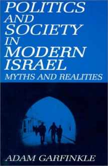 9780765600059-0765600056-Politics and Society in Modern Israel: Myths and Realities