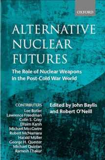 9780198296249-019829624X-Alternative Nuclear Futures: The Role of Nuclear Weapons in the Post-Cold War World